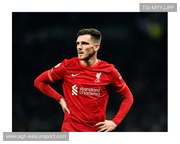 利物浦左路调整在即，罗伯逊去向成焦点，利物浦罗伯逊图片